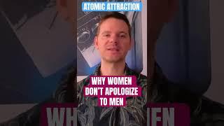 Why Women Don’t Apologize to Men #atomicattraction