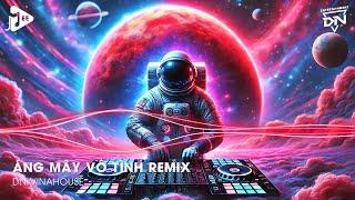 Bầu Trời Đêm Sương Mờ Giăng Kín Lối Anh Về Remix - Áng Mây Vô Tình Remix - Dẫu Chỉ Là Ký Ức Remix