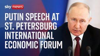 Putin delivers speech at St Petersburg International Economic Forum