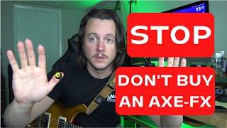 Why you SHOULD NOT buy an Axe-FX