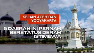 Bukan Hanya Aceh & Yogyakarta Ternyata 5 Daerah ini Juga Pernah Menyandang Status Daerah Istimewa