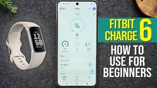 How to Use Fitbit Charge 6 for Beginners Step by Step Setup and Instruction Guide