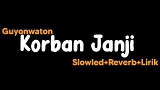 Korban janji-GuyonwatonSlowled+Reverb+Lirik