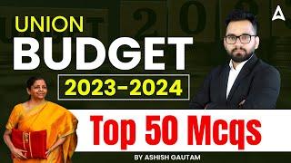 Union Budget 2023-2024 l Top 50 Most Important Budget MCQs  By Ashish Gautam