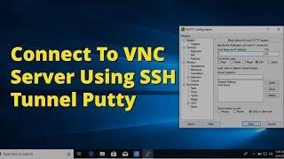 How to Connect to VNC Server Using SSH Tunnel With Putty and Port Forward