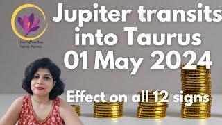 Jupiter Transits into Taurus - 01 May 2024  Effect on all 12 signs