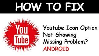 Fix Youtube Icon Option Not Showing Missing Problem Android  2022