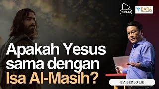 Apakah Yesus sama dengan Isa Al Masih?  Ev. Bedjo Lie