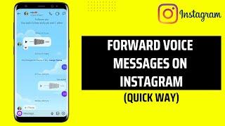 How To Forward Voice Messages On Instagram