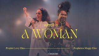 WHAT IS A WOMAN?  DGHTRS  PROPHETESS MAGGY ELIAS