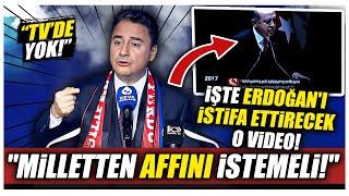 Ali Babacan Erdoğanı istifa ettirecek videoyu izletti Milletten affını istemeli