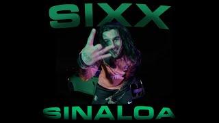 SIXX - SINALOA Official Video