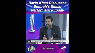 Bazid Khan Discusses Bumrahs Stellar Performance Today