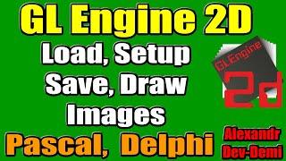 GLEngine2D  Setup Load Draw Save images BMP JPG JPEG PNG TGA Gif Raw  Delphi Game engine