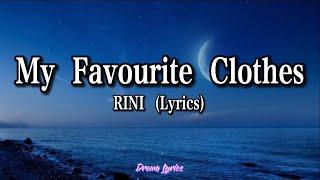 My Favourite Clothes - RINI Lyrics 