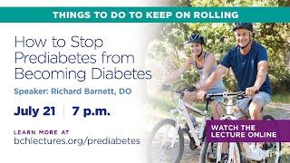 BCH Lecture How to Stop Prediabetes from Becoming Diabetes Jul-21