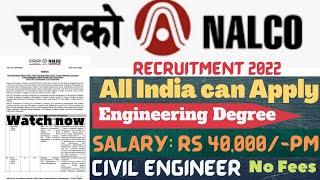 NALCO  RECRUITMENT 2022  ENGINEERING DEGREE  SALARY RS 40000- PM  NO FEES  CIVIL ENGINEER