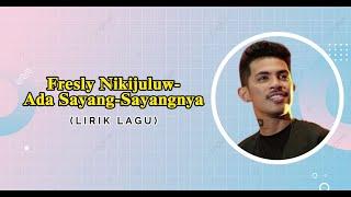 FRESLY NIKIJULUW - ADA SAYANG- SAYANGNYA  LIRIK