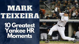 Mark Teixeira 10 Greatest Yankee Home Run Moments