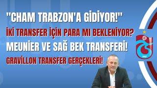 “Cham Trabzona gidiyor” İki transfer için para mı bekleniyor? Meunier ve sağ bek transferi