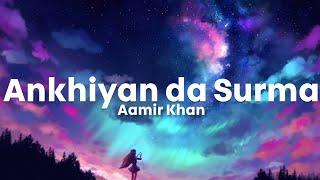 Surma Ankhiyan da Surma - Aamir Khan  Jaggi Tohra Ranjha  LyricsStore 04  LS04