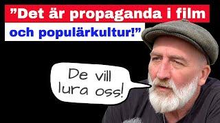 ”Det är propaganda i film och populärkultur”