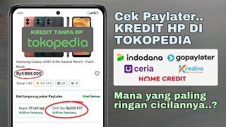 Cek biaya cicilan untuk semua PayLater di Tokopedia kredit Hp tanpa DP