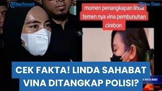 Fakta Sebenarnya Video Viral Linda Sahabat Vina Ditangkap Polisi