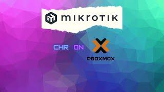 MikroTik Cloud Hosted Router CHR on Proxmox VE