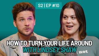 Lindsey Shaw Shares How to Turn Your Life Around  The LAST Episode