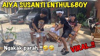 AIYA SUSANTI ENTHUL&BOY bikin Ngakak