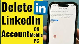 How to Delete LinkedIn Account Permanently 2024 on iPhone Android Computer - Mac