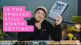 Is The Sp404sx Still Worth It?