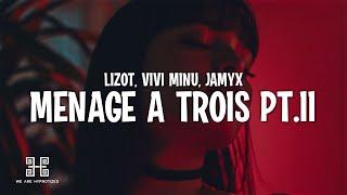 LIZOT Vivi Minu & JAMYX - Menage A Trois Pt.II