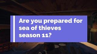 How to prepare for season 11 Sea of Thieves