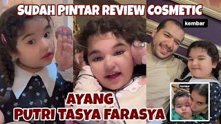 AYANG PUTRI TASYA FARASYA YANG SUDAH PINTAR REVIEW COSMETIC SEPERTI MAMA NYA