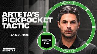 Do you like Mikel Arteta’s pickpocket tactic? Does it make sense?  ESPN FC Extra Time