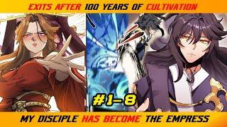 【1- 8】EXITS AFTER 100 YEARS OF CULTIVATION MY DISCIPLE HAS BECOME THE EMPRESS  MANHWA RECAP