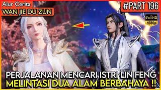 LORD LIN FENG MULAI MENCARI SANG ISTRI DAN ANAK NYA  - Alur Cerita Donghua #WJDZ PART 196