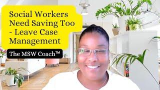 Social Workers Need Saving Too  Leave Case Management  Macro Social Work Jobs  MSW Degrees