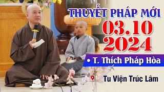 Thuyết Pháp Mới - Ngày 03102024  Thầy Thích Pháp Hòa - Tu Viện Trúc Lâm Video Phật Tử Chia Sẻ