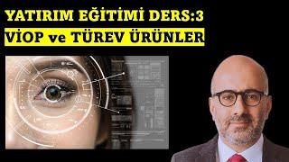 Yatırım Ders 3-  VİOP ve Türev Ürünler