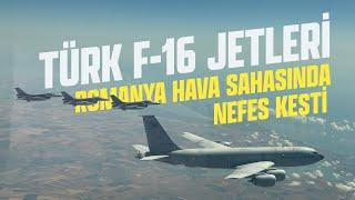 TÜRK F-16 JETLERİ ROMANYA HAVA SAHASINDA NEFES KESTİ