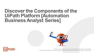 Discover the Components of the UiPath Platform Automation Business Analyst Series