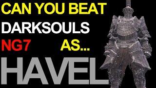 Can You Beat Dark Souls NG7 as HAVEL?