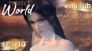 ENG SUB  Perfect World EP1-10 full episode english