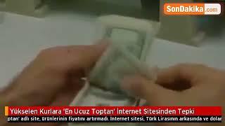 Yükselen Kurlara En Ucuz Toptan İnternet Sitesinden Tepki