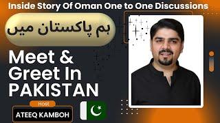 Meet And Greet In Pakistan  One To One Discussions  Why And How To Settle In Oman  Ateeq Kamboh