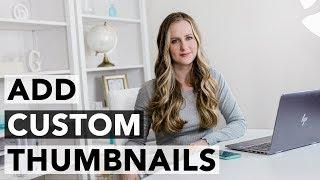 How to Add a Custom Thumbnail to YouTube Videos - Beginners Tutorial