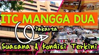 ITC Mangga Dua Jakarta  Suasana & Kondisi Terkini